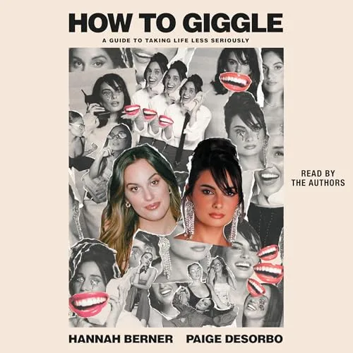 How to Giggle By Hannah Berner, Paige DeSorbo